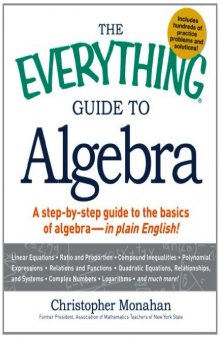The Everything Guide to Algebra: A Step-by-Step Guide to the Basics of Algebra - in Plain English!