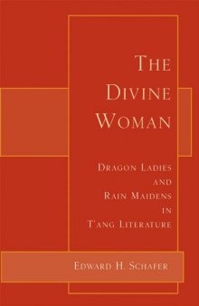 The Divine Woman: Dragon Ladies and Rain Maidens in T’ang Literature