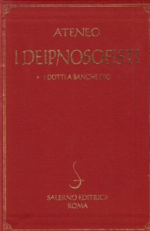 I deipnosofisti - I dotti a banchetto (Vol. I - Libri I-V)