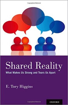 Shared Reality: What Makes Us Strong and Tears Us Apart