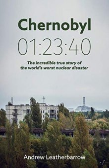 Chernobyl 01:23:40: The Incredible True Story of the World’s Worst Nuclear Disaster