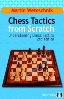 Chess Tactics from Scratch, 2nd: Understanding Chess Tactics