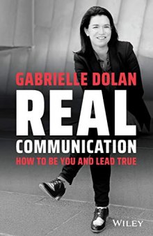 Real Communication: How to Be You and Lead True