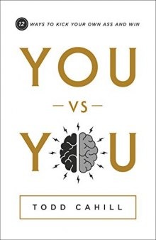 You vs You 12 Ways to Kick Your Own Ass and Win