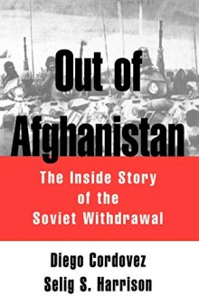Out of Afghanistan: The Inside Story of the Soviet Withdrawal