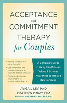 Acceptance and Commitment Therapy for Couples: A Clinician’s Guide to Using Mindfulness, Values, and Schema Awareness to Rebuild Relationships