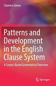 Patterns and Development in the English Clause System: A Corpus-Based Grammatical Overview