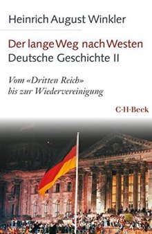 Der lange Weg nach Westen - Deutsche Geschichte II: Vom ’Dritten Reich’ bis zur Wiedervereinigung