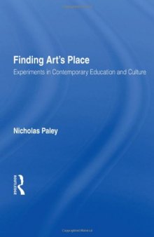 Finding Art’s Place: Experiments in Contemporary Education and Culture