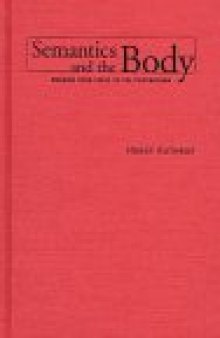 Semantics and the Body: Meaning from Frege to the Postmodern