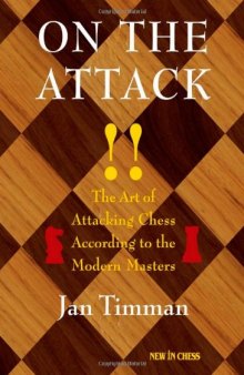 On the Attack: The Art of Attacking Chess According to the Modern Masters