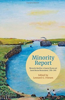Minority Report: Mennonite Identities in Imperial Russia and Soviet Ukraine Reconsidered, 1789-1945
