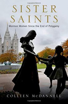 Sister Saints: Mormon Women Since the End of Polygamy