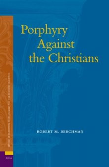 Porphyry Against the Christians (Studies in Platonism, Neoplatonism, and the Platonic Tradition)