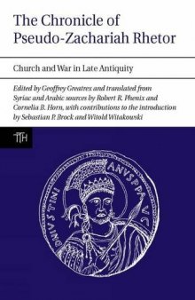 The Chronicle of Pseudo-Zachariah Rhetor. Church and War in Late Antiquity
