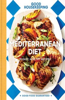Good Housekeeping Mediterranean Diet 70 Easy, Healthy Recipes