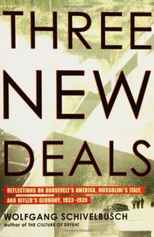 Three New Deals: Reflections on Roosevelt’s America, Mussolini’s Italy, and Hitler’s Germany, 1933-1939