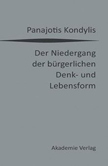 Der Niedergang der bürgerlichen Denk- und Lebensform. Die liberale Moderne und die massendemokratische Postmoderne