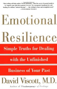 Emotional Resilience: Simple Truths for Dealing with the Unfinished Business of Your Past