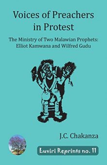Voices of Preachers in Protest: The Ministry of Two Malawian Prophets: Elliot Kamwana and Wilfred Gudu