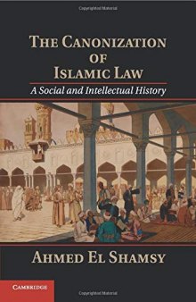 The Canonization of Islamic Law: A Social and Intellectual History