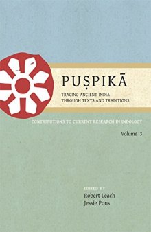 Puṣpikā: Tracing Ancient India Through Texts and Traditions: Contributions to Current Research in Indology Volume 3