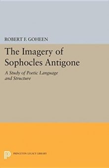 The imagery of Sophocles’ Antigone: A study of poetic language and structure