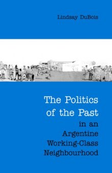 The Politics of the Past in an Argentine Working-Class Neighbourhood