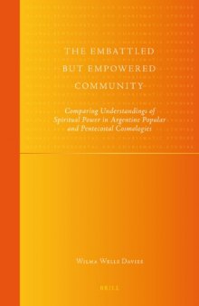 The Embattled but Empowered Community: Comparing Understandings of Spiritual Power in Argentine Popular and Pentecostal Cosmologies