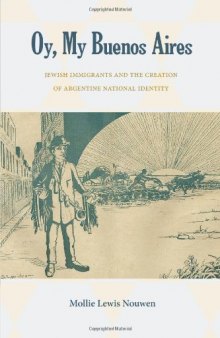 Oy, My Buenos Aires: Jewish Immigrants and the Creation of Argentine National Identity