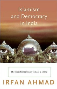 Islamism and Democracy in India: The Transformation of Jamaat-E-Islami