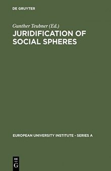 Juridification of social spheres : a comparative analysis in the areas of labor, corporate, antitrust and social welfare law
