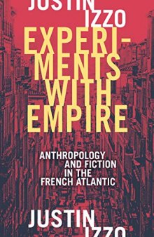 Experiments with Empire: Anthropology and Fiction in the French Atlantic