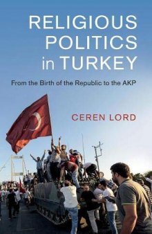 Religious Politics in Turkey: From the Birth of the Republic to the Akp