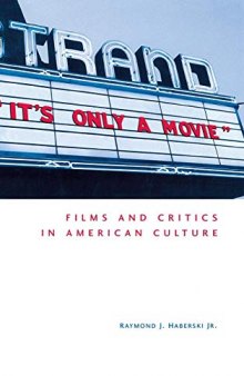 It’s Only a Movie!: Films and Critics in American Culture