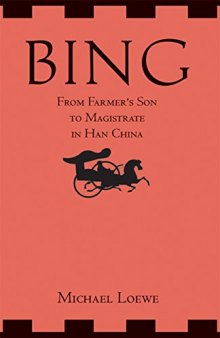 Bing: From Farmer’s Son to Magistrate in Han China