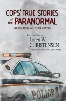 Cops’ True Stories of the Paranormal: Ghost, UFOs, and Other Shivers