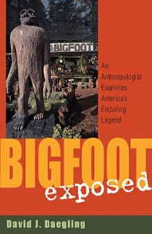 Bigfoot Exposed: An Anthropologist Examines America’s Enduring Legend