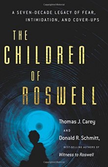 The Children of Roswell: A Seven-Decade Legacy of Fear, Intimidation, and Cover-Ups