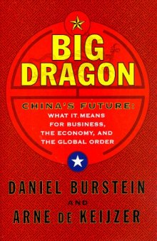 Big Dragon: China’s Future: What It Means for Business, the Economy, and the Global Order
