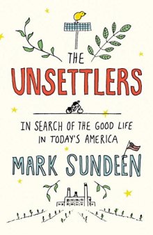 The Unsettlers: In Search of the Good Life in Today’s America