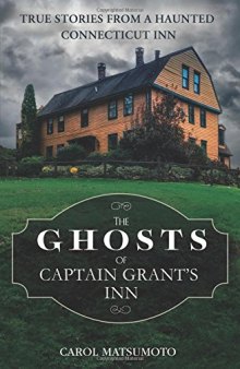 The Ghosts of Captain Grant’s Inn: True Stories from a Haunted Connecticut Inn