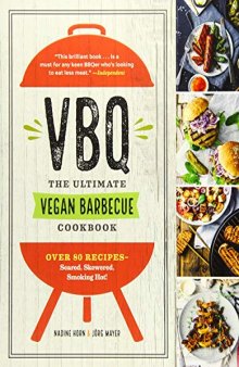 VBQ - The Ultimate Vegan BBQ Cookbook: Seared, Skewered, Smoking Hot!