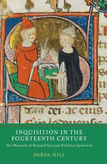 Inquisition in the Fourteenth Century: The Manuals of Bernard Gui and Nicholas Eymerich