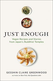 Just Enough: Vegan Recipes and Stories from Japan’s Buddhist Temples