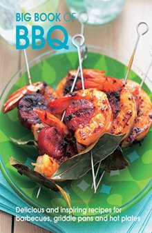 Big Book of BBQ: Delicious and Inspiring Recipes for Barbecues, Griddle Pans and Hot Plates
