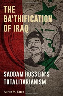 The Ba’thification of Iraq: Saddam Hussein’s Totalitarianism