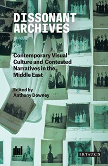 Dissonant Archives: Contemporary Visual Culture and Contested Narratives in the Middle East