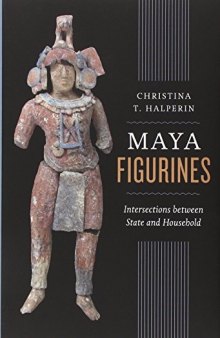 Maya Figurines: Intersections between State and Household