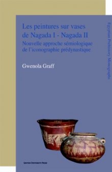 Les Peintures sur Vases de Nagada I - Nagada II: Nouvelle Approche Sémiologique de l’Iconographie Prédynastique